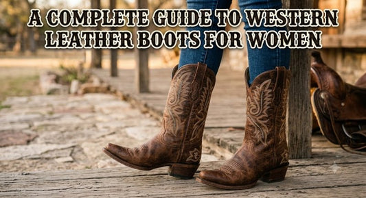 A Complete Guide to Western Leather Boots for Women